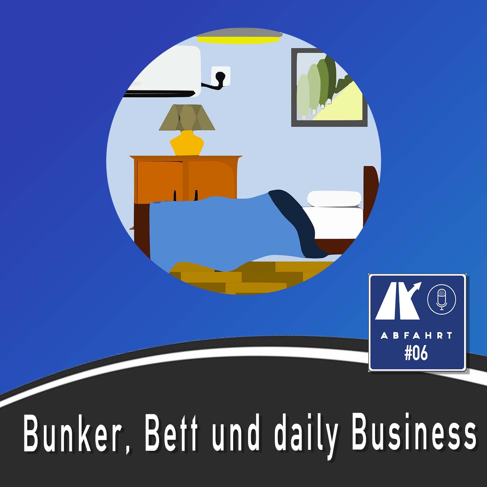 #6 - Bunker, Bett und daily Business