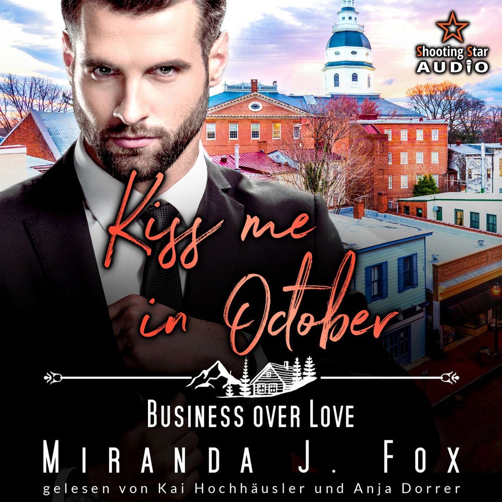 Kiss me in October: Business over Love - Kleinstadtliebe in Pinewood Bay, Band 10