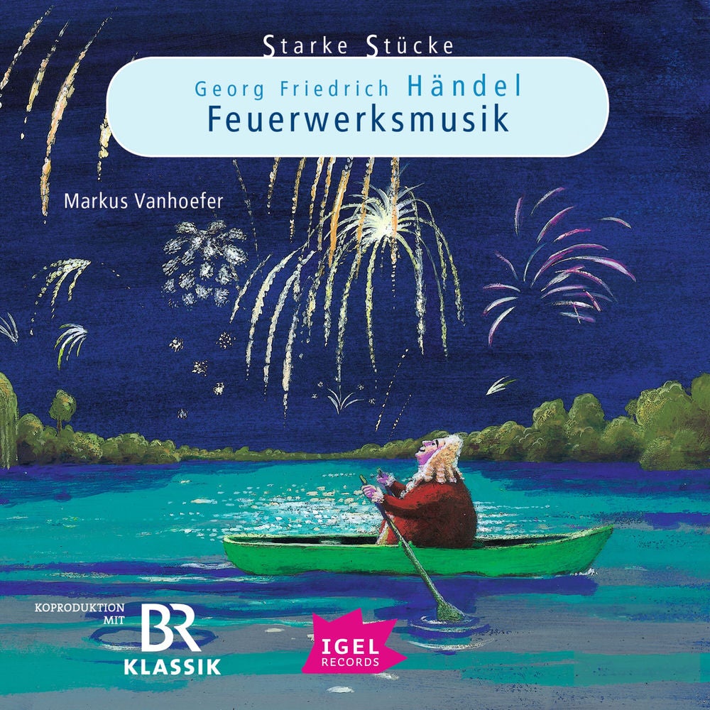 Starke Stücke. Georg Friedrich Händel. Feuerwerksmusik