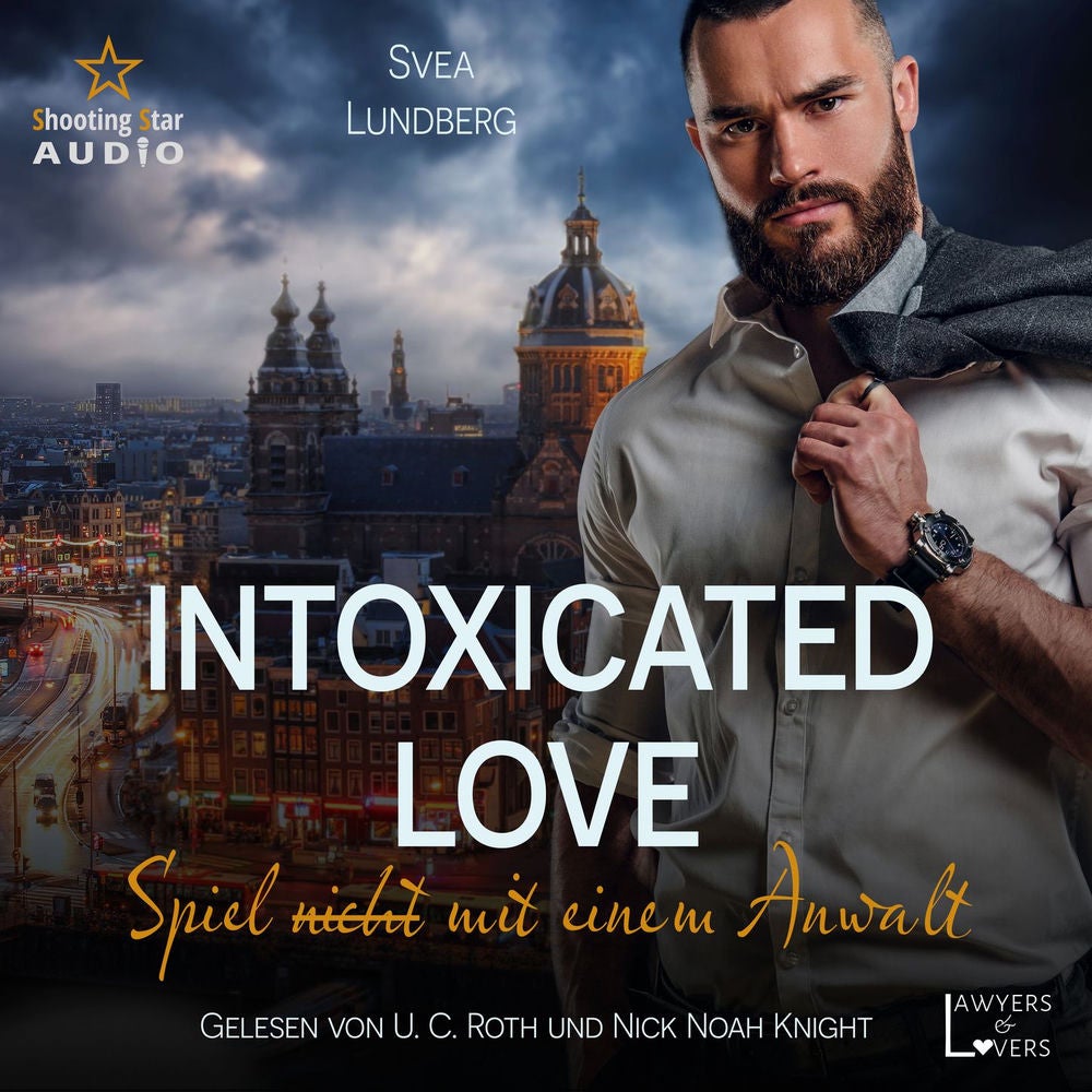 Intoxicated Love: Spiel (nicht) mit einem Anwalt - Lawyers & Lovers, Band 1