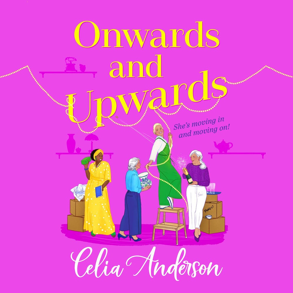 Onwards and Upwards - A BRAND NEW hilarious, uplifting read from Celia Anderson for 2025