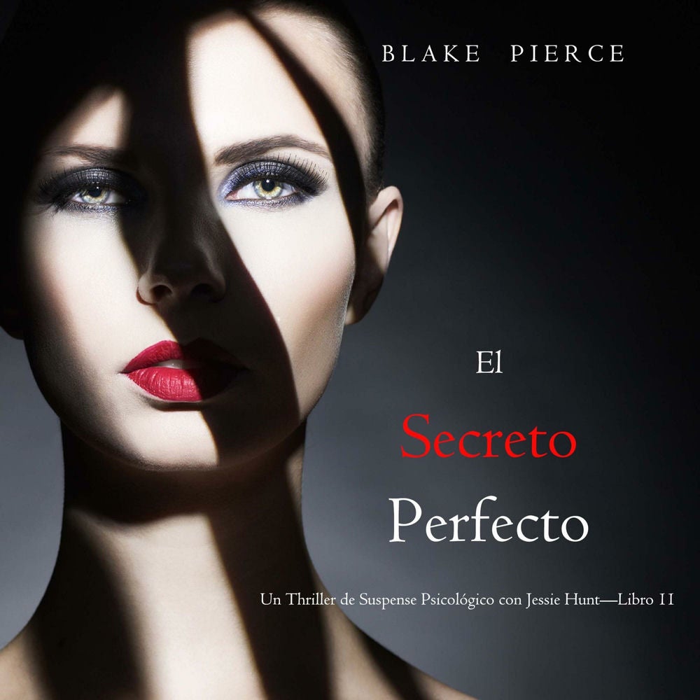 El Secreto Perfecto (Un Thriller de Suspense Psicológico con Jessie Hunt—Libro 11)
