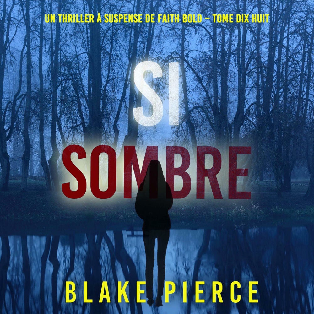 Si sombre (Un Thriller à Suspense de Faith Bold – Tome 18)