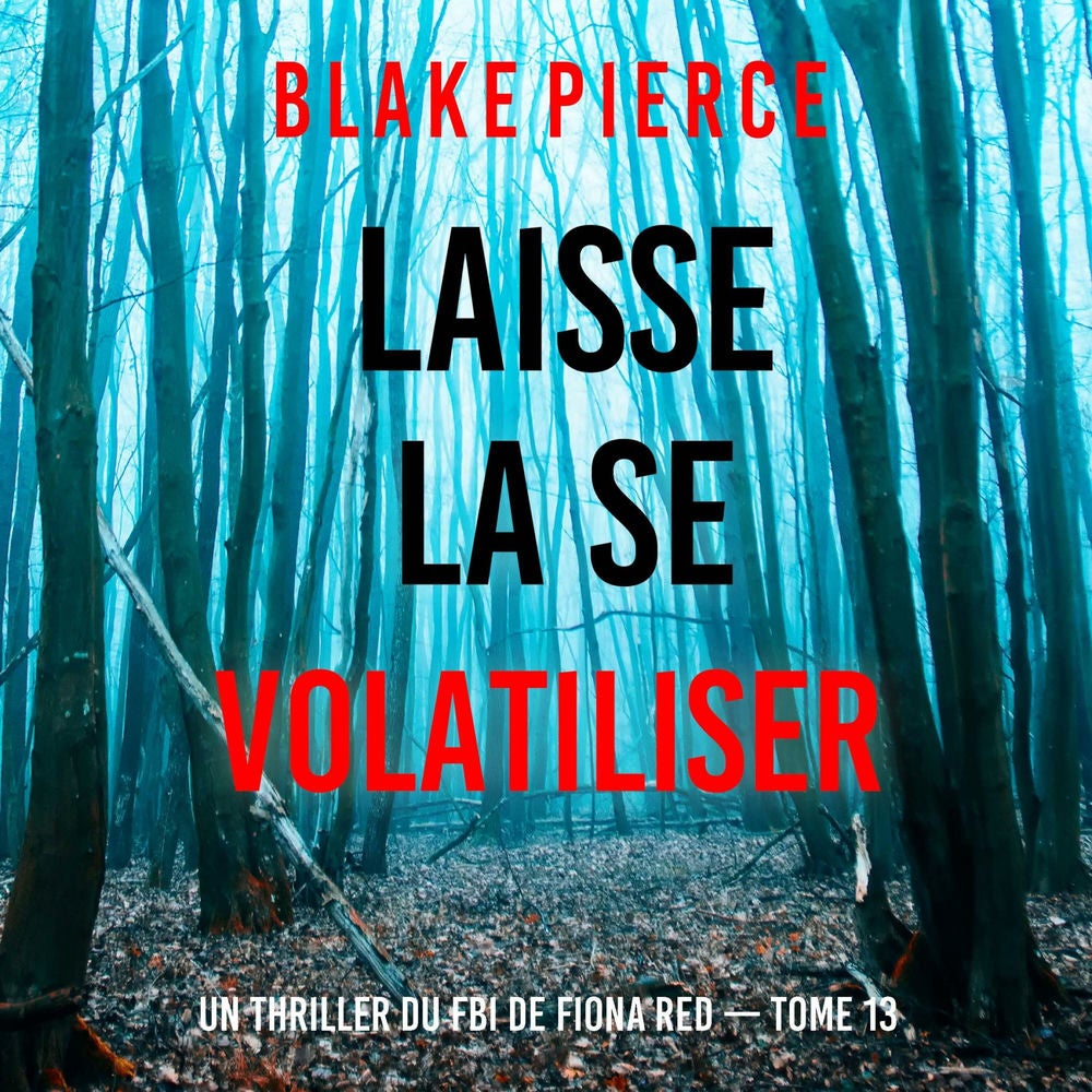 Laisse la se volatiliser (Un thriller du FBI de Fiona Red — Tome 13)
