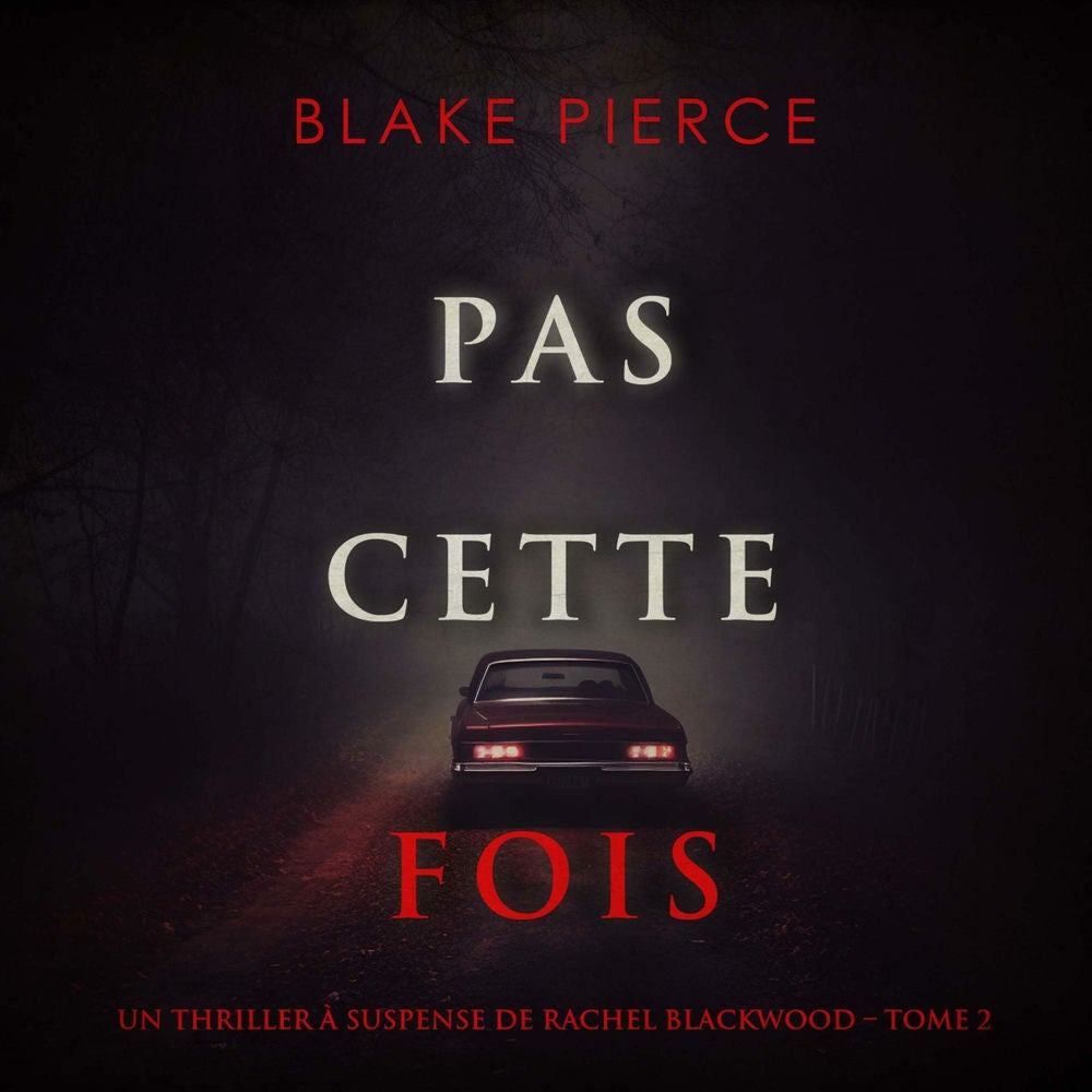 Pas cette fois (Un thriller à suspense de Rachel Blackwood – Tome 2)