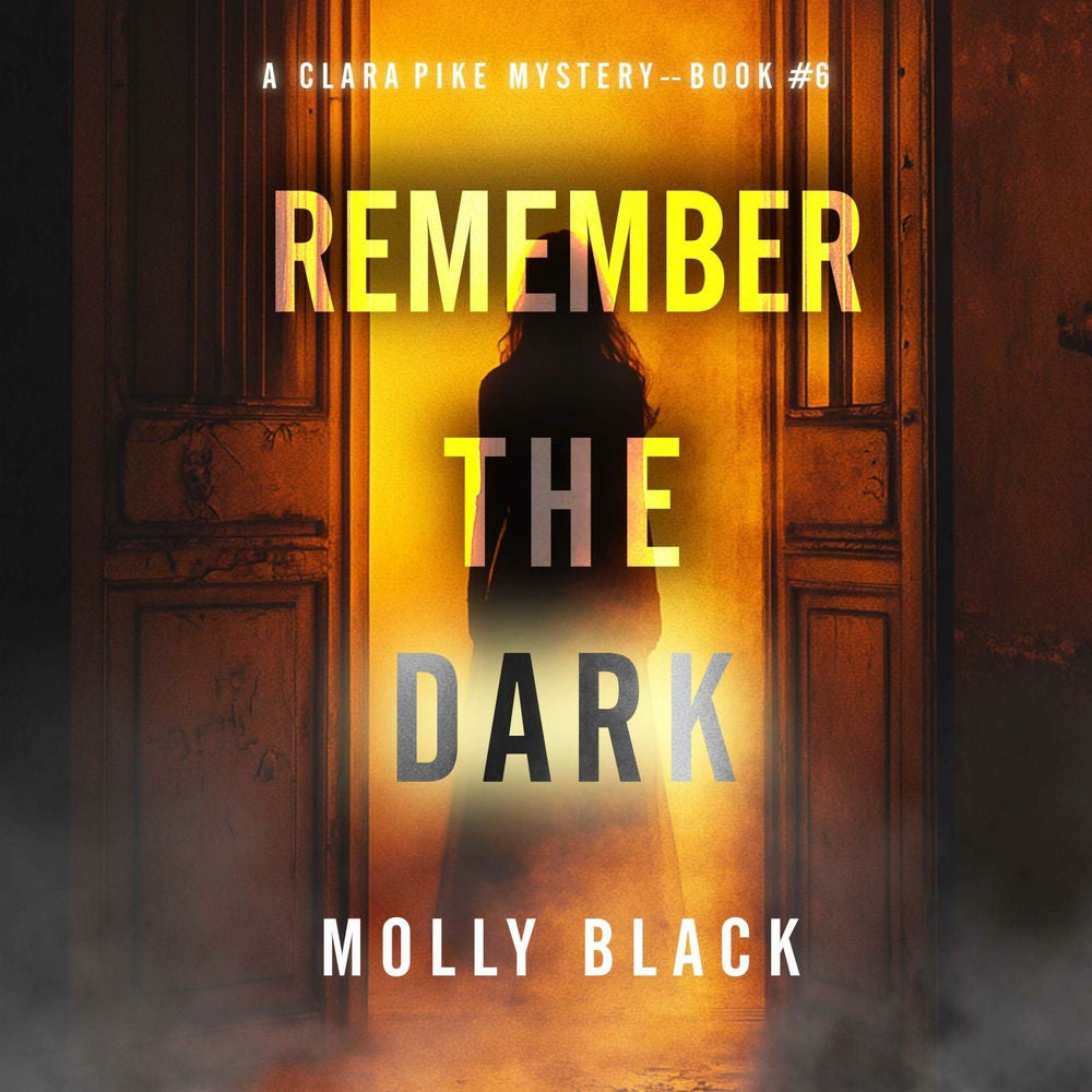 Remember The Dark (A Clara Pike FBI Thriller—Book Six)