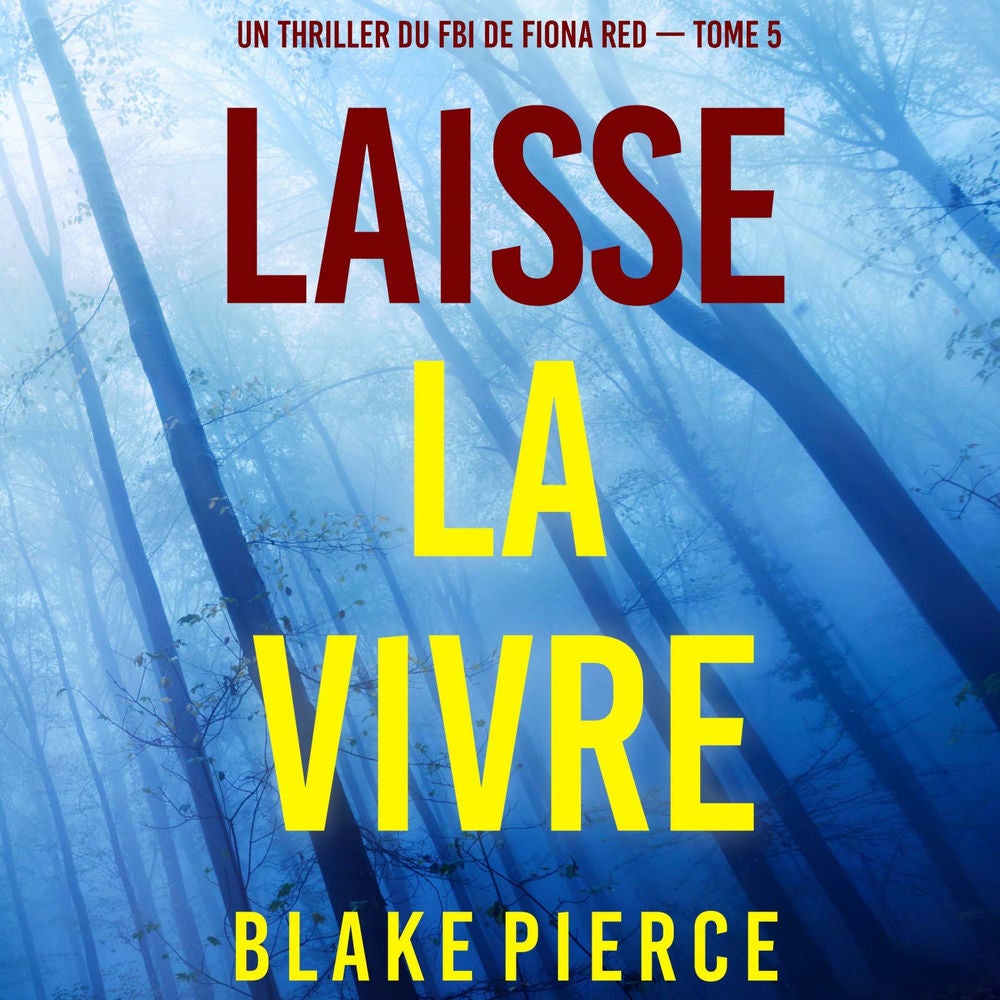 Laisse la vivre (Un thriller du FBI de Fiona Red — Tome 5)