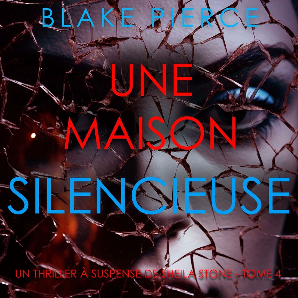 Une Maison Silencieuse (Un thriller à suspense de Sheila Stone – Tome 4)