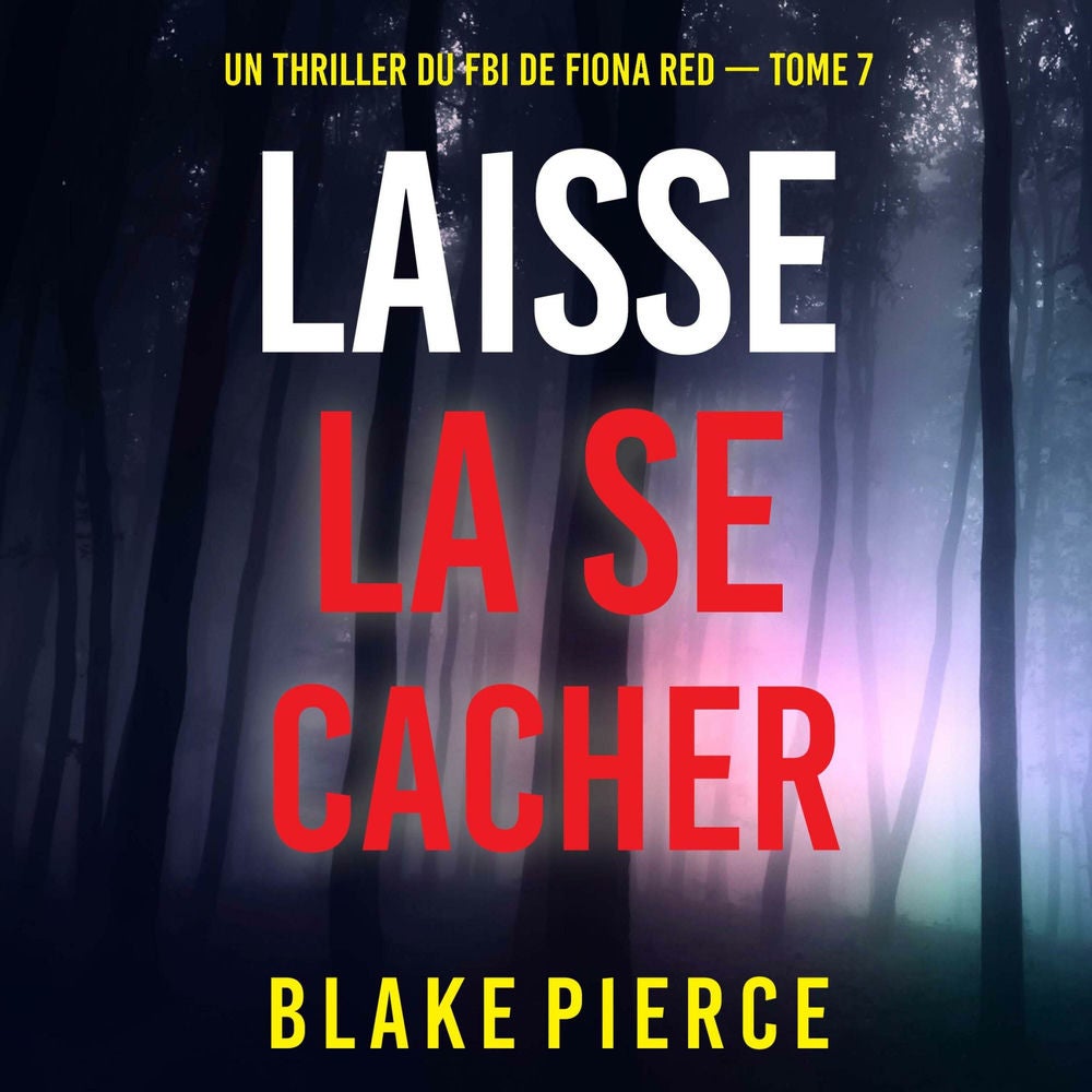 Laisse la se cacher (Un thriller du FBI de Fiona Red — Tome 7)