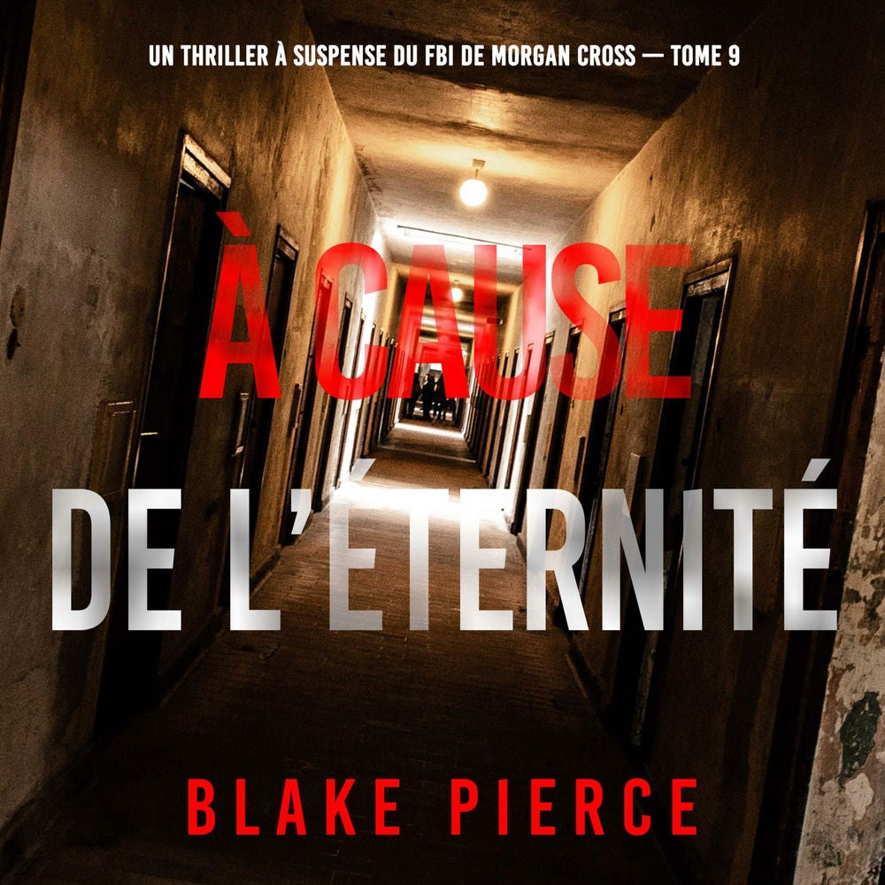 À cause de l'éternité (Un thriller à suspense du FBI de Morgan Cross — Tome 9)