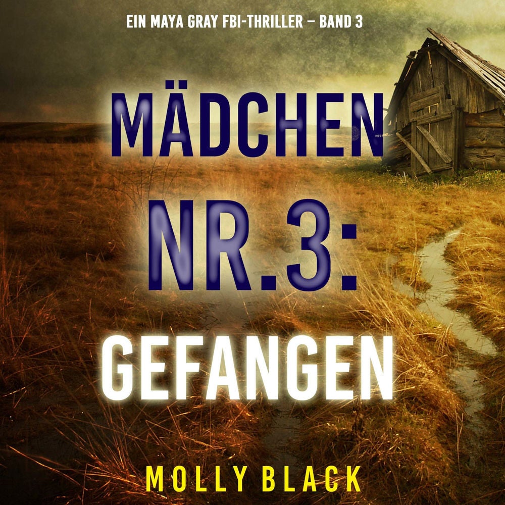 Mädchen Nr.3: Gefangen (Ein Maya Gray FBI-Thriller – Band 3)