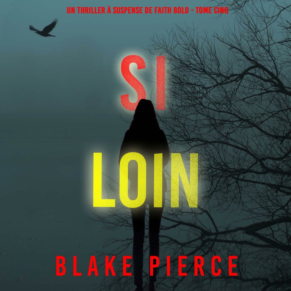 Si Loin (Un Thriller à Suspense de Faith Bold - Tome Cinq)