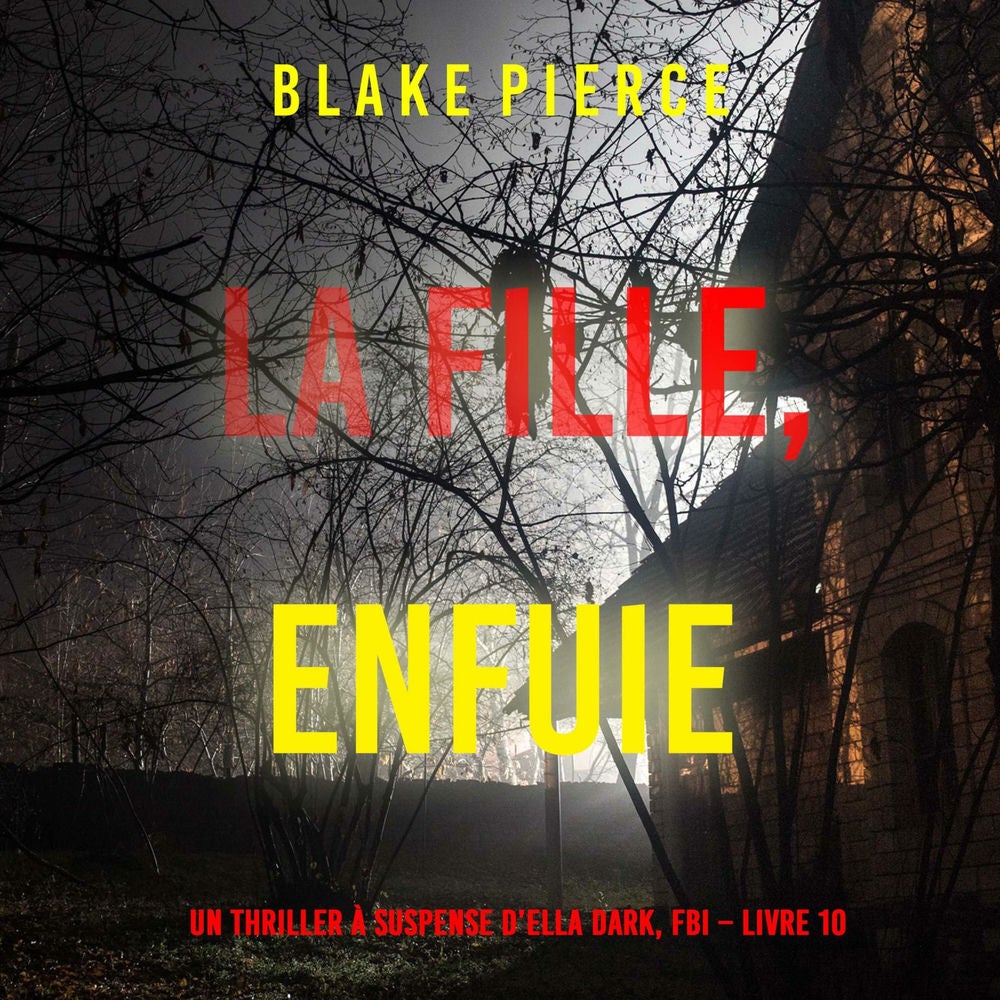 La fille, enfuie (Un Thriller à Suspense d'Ella Dark, FBI – Livre 10)