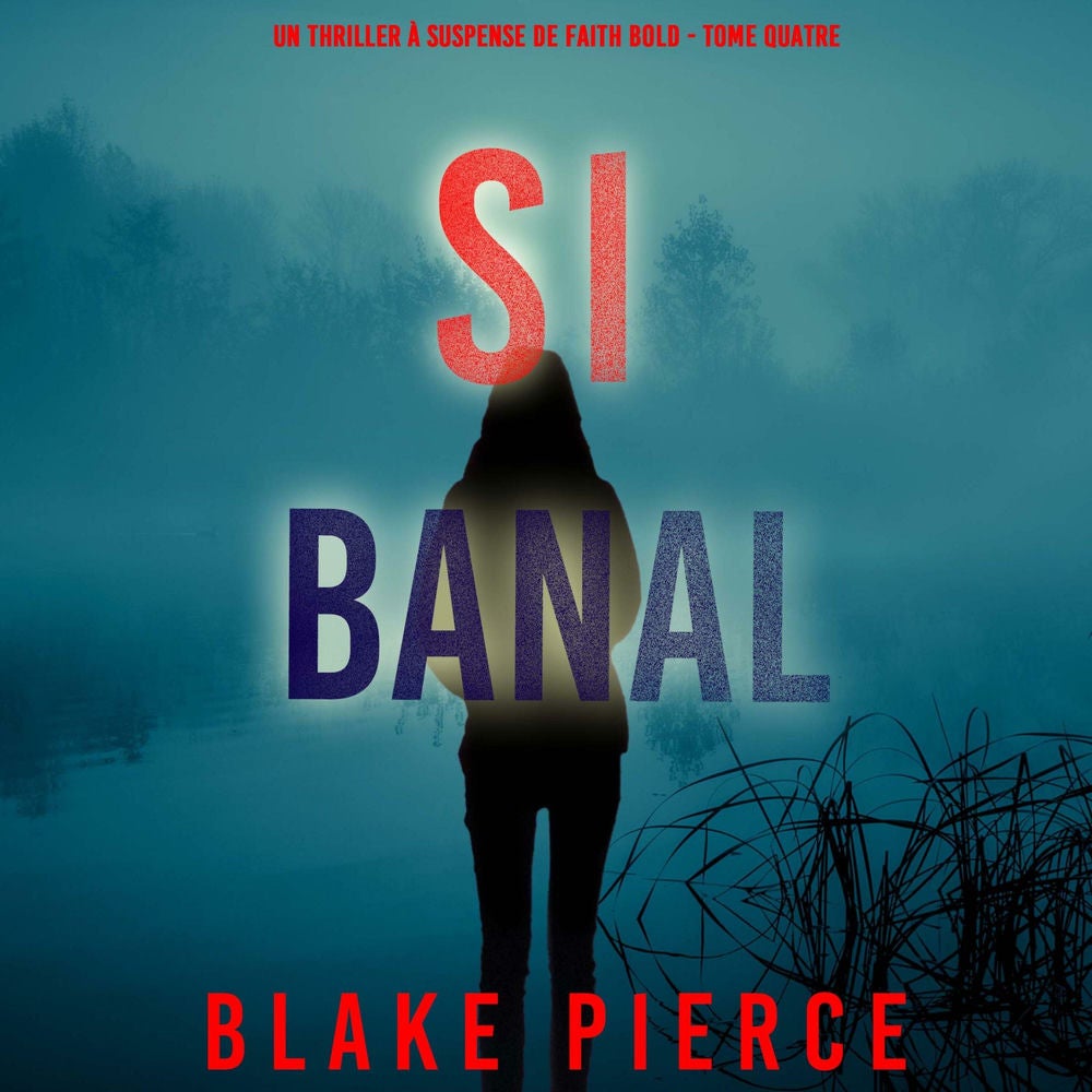 Si Banal (Un Thriller à Suspense de Faith Bold - Tome Quatre)