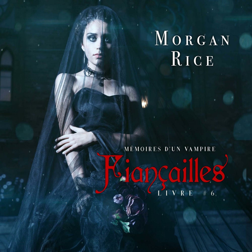 Fiançailles: Mémoires d'un Vampire – Livre Six