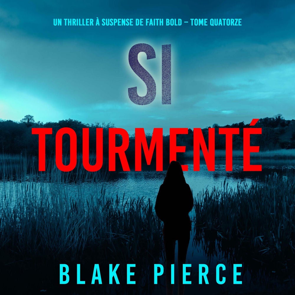 Si tourmenté (Un Thriller à Suspense de Faith Bold – Tome 14)