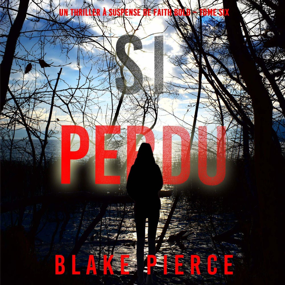 Si perdu (Un Thriller à Suspense de Faith Bold – Tome 6)