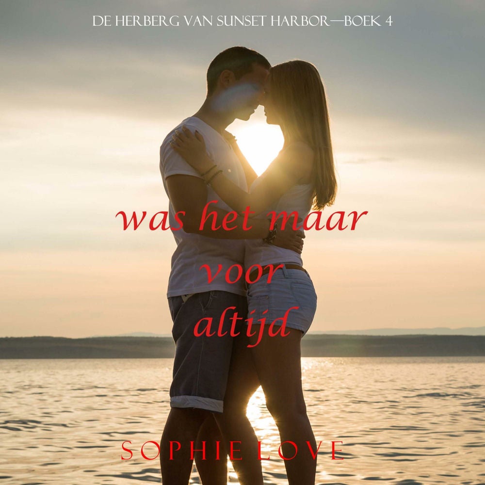 Was het maar voor altijd (De herberg van Sunset Harbor—Boek 4)