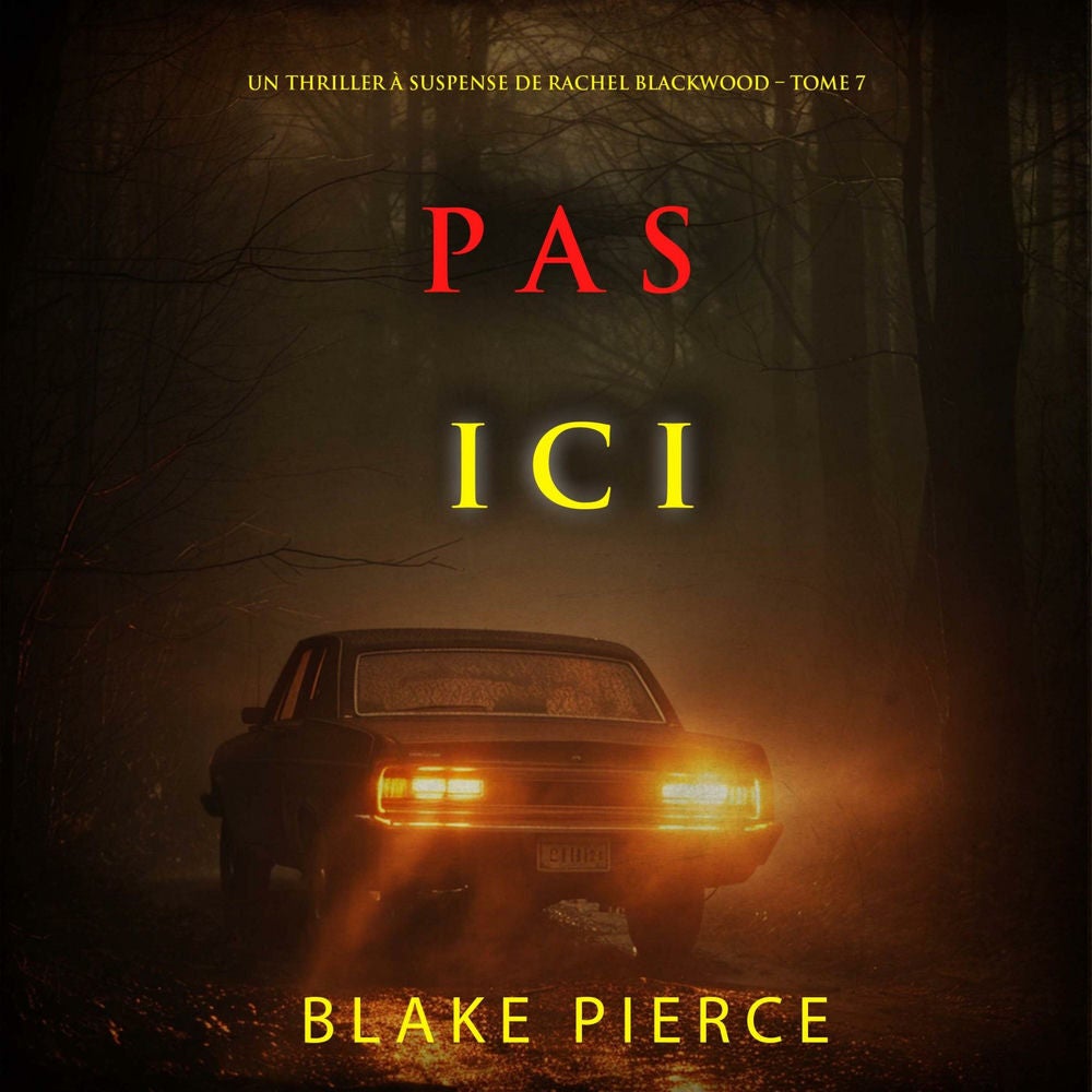 Pas ici (Un thriller à suspense de Rachel Blackwood – Tome 7)