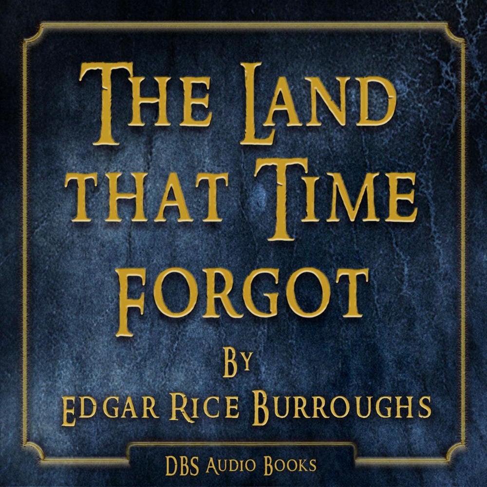 The Land that Time Forgot - Edgar Rice Burroughs
