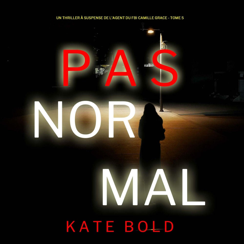 Pas Normal (Un Thriller à Suspense de l'Agent du FBI Camille Grace - Tome 5)