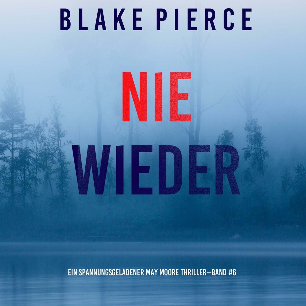 Nie Wieder (Ein spannungsgeladener May Moore Thriller - Band 6)