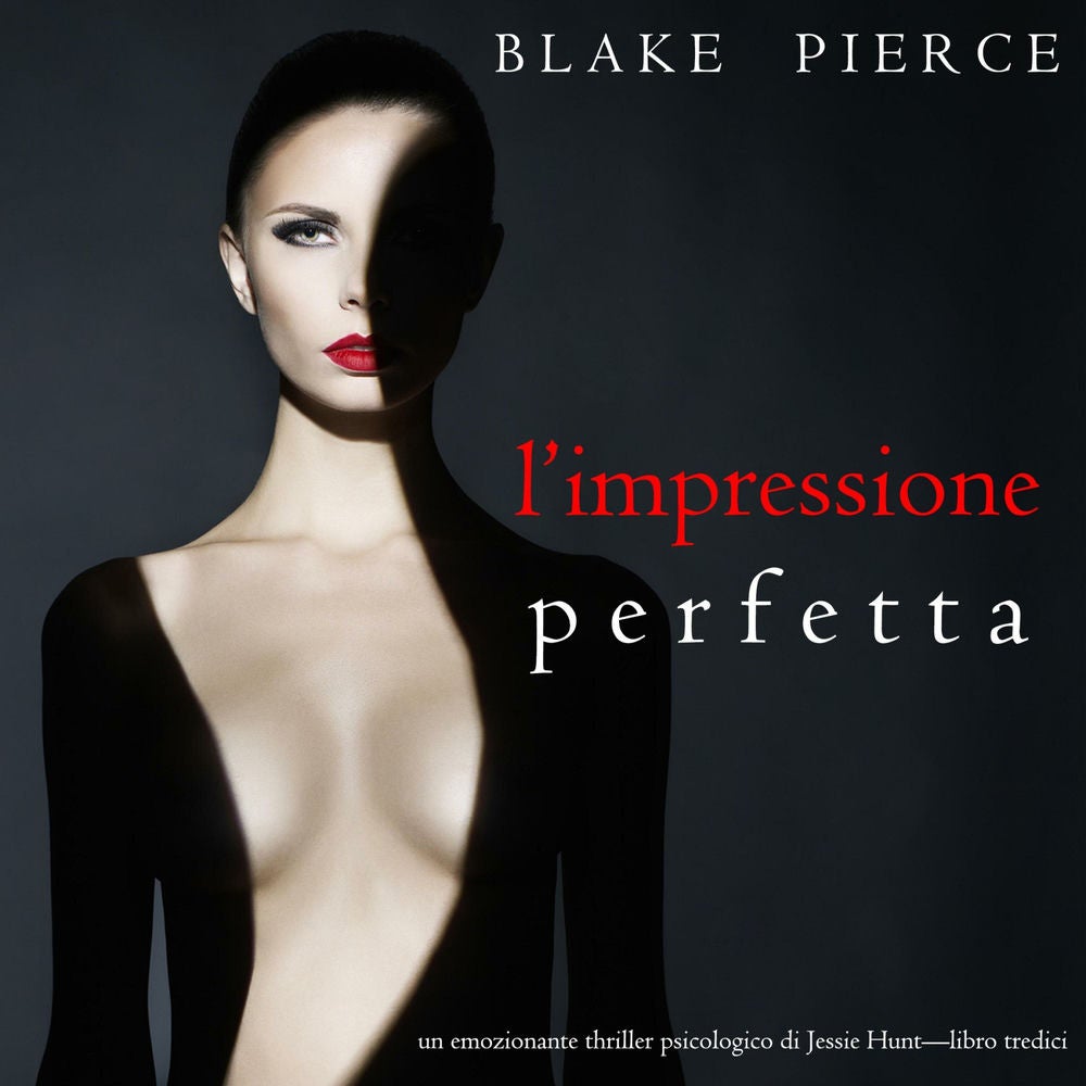 L'Impressione Perfetta (Un emozionante thriller psicologico di Jessie Hunt—Libro Tredici)
