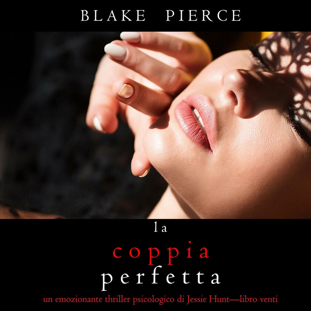 La Coppia Perfetta (Un emozionante thriller psicologico di Jessie Hunt—Libro Venti)