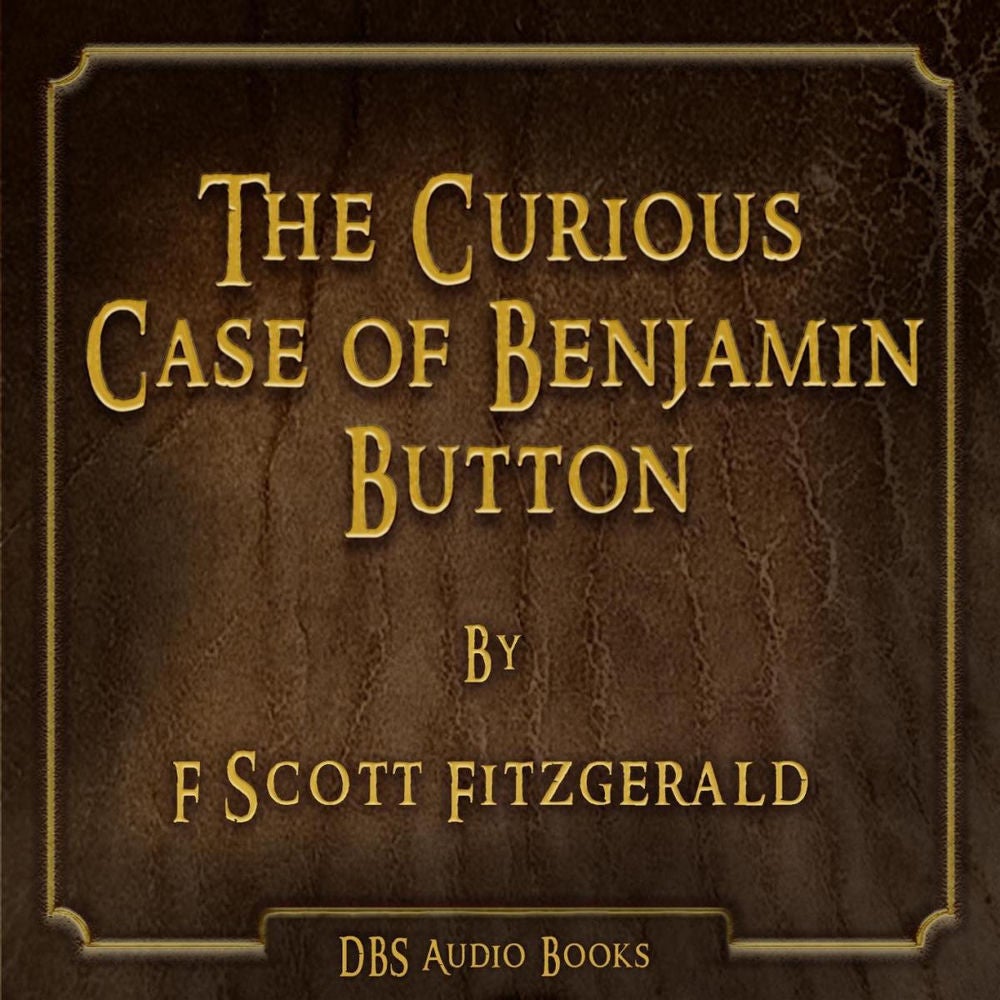 The Curious Case of Benjamin Button - F Scott Fitzgerald