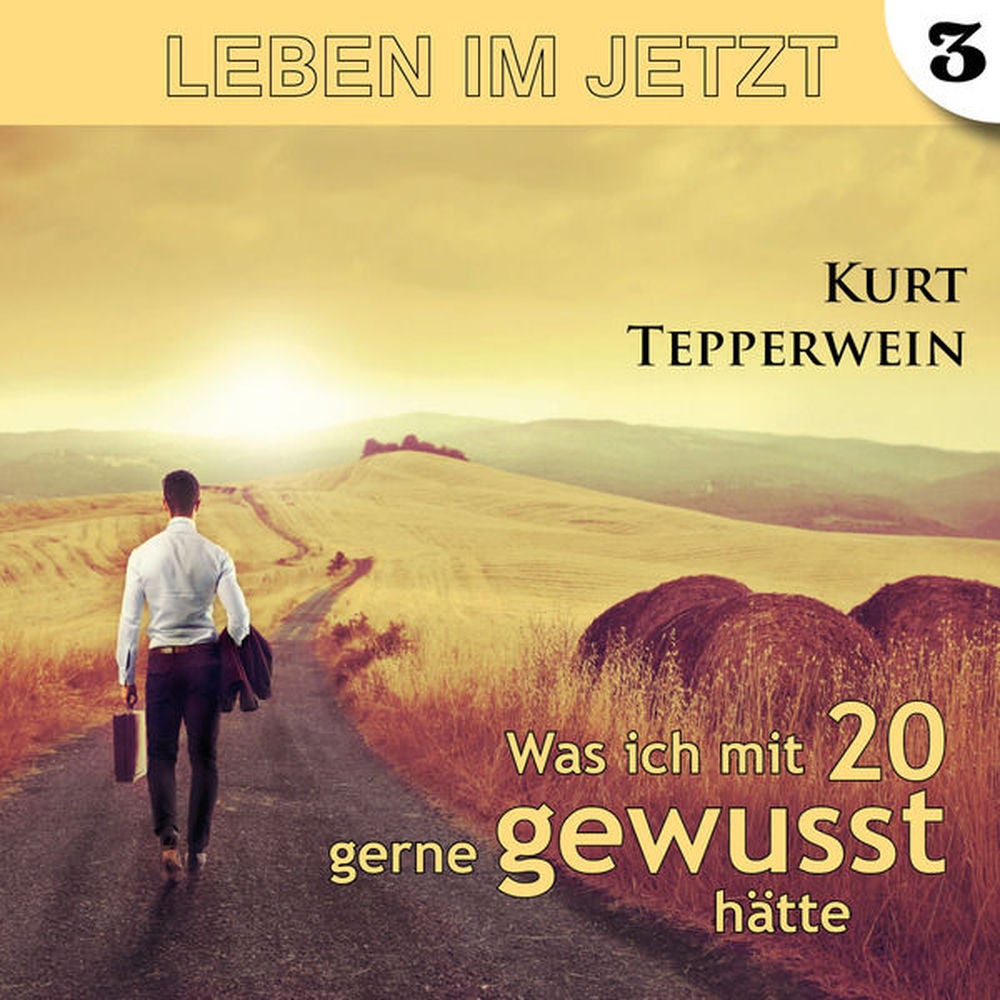 Leben im Jetzt: Was ich mit 20 gerne gewusst hätte, Teil 3