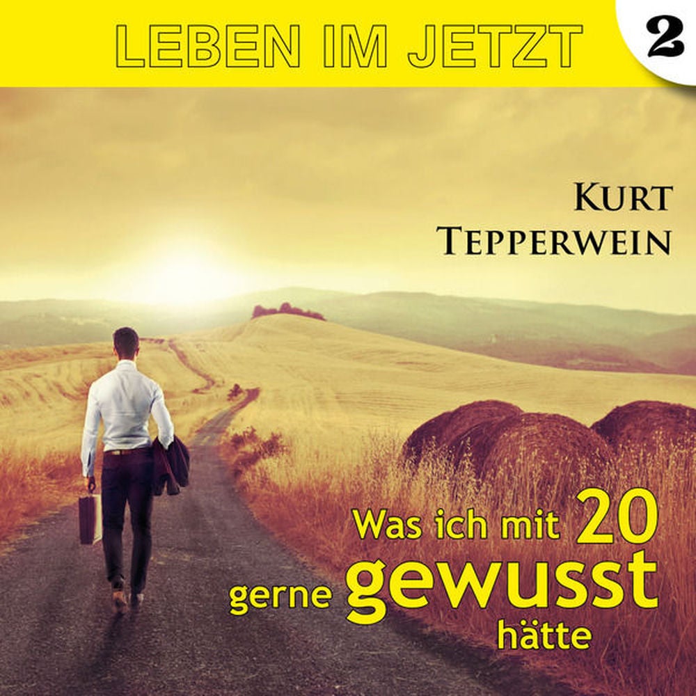 Leben im Jetzt: Was ich mit 20 gerne gewusst hätte, Teil 2