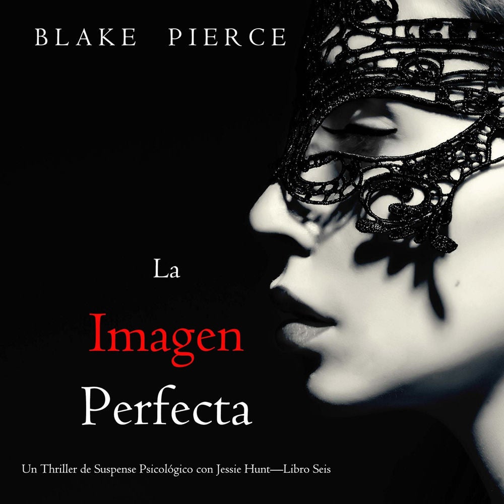 La imagen perfecta (Un Thriller de Suspense Psicológico con Jessie Hunt—Libro Seis)