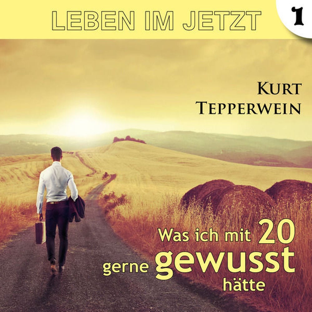 Leben im Jetzt: Was ich mit 20 gerne gewusst hätte, Teil 1