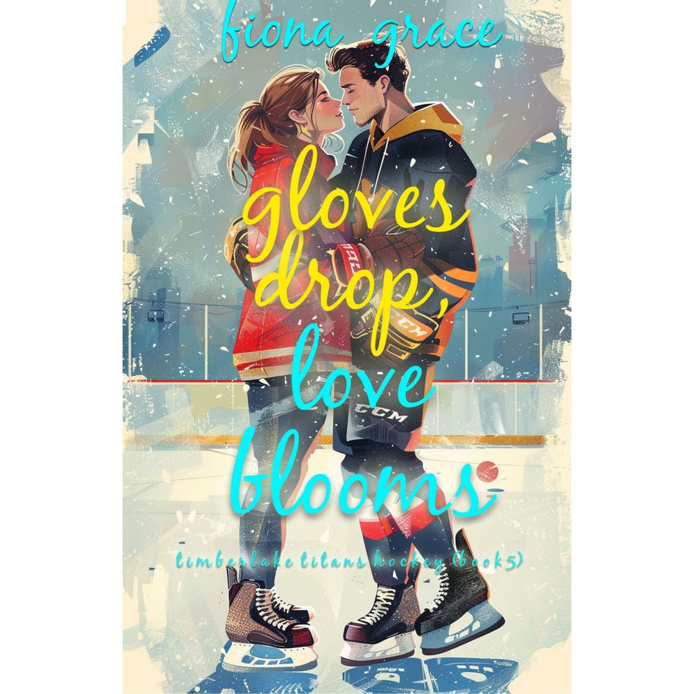 Gloves Drop, Love Blooms (A Timberlake Titans Hockey Romance—Book 5)