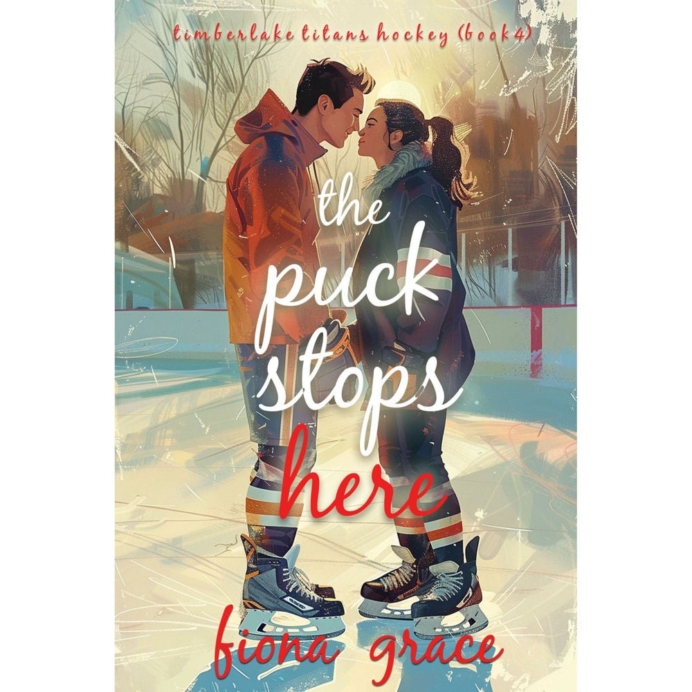 The Puck Stops Here (A Timberlake Titans Hockey Romance—Book 4)