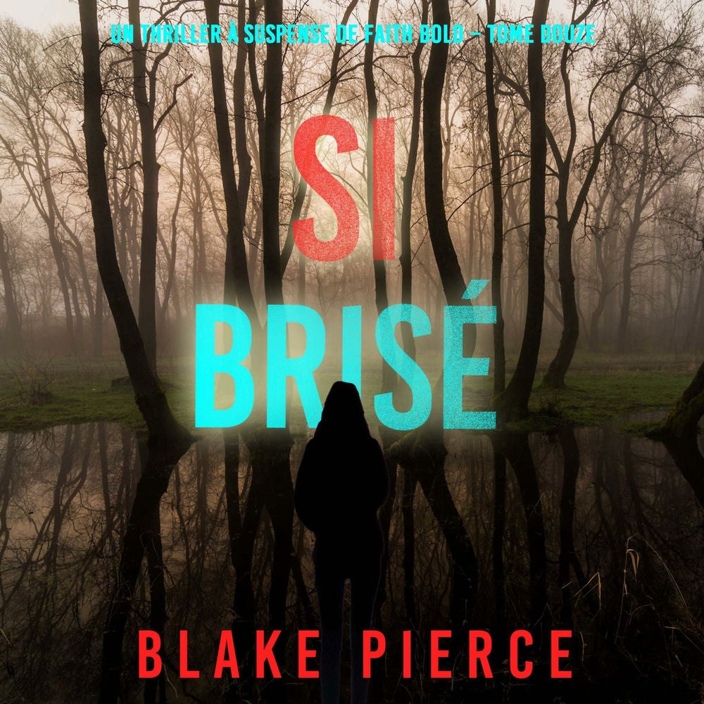 Si brisé (Un Thriller à Suspense de Faith Bold – Tome 12)