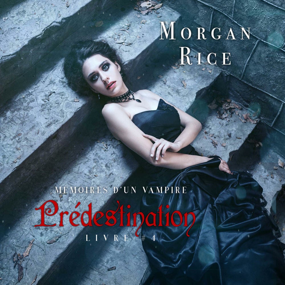 Prédestination: Mémoires d'un Vampire – Livre Quatre