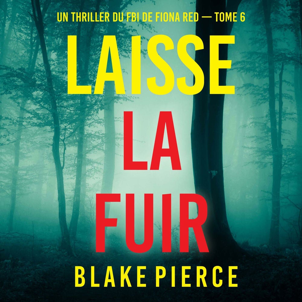 Laisse la fuir (Un thriller du FBI de Fiona Red — Tome 6)