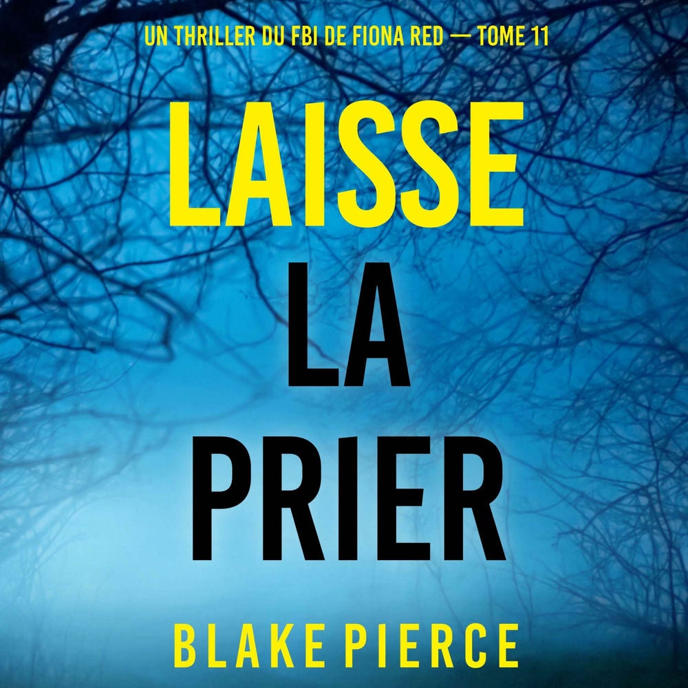 Laisse la prier (Un thriller du FBI de Fiona Red — Tome 11)