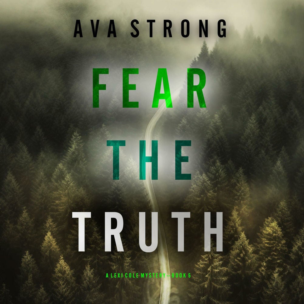 Fear the Truth (A Lexi Cole Suspense Thriller—Book 5)