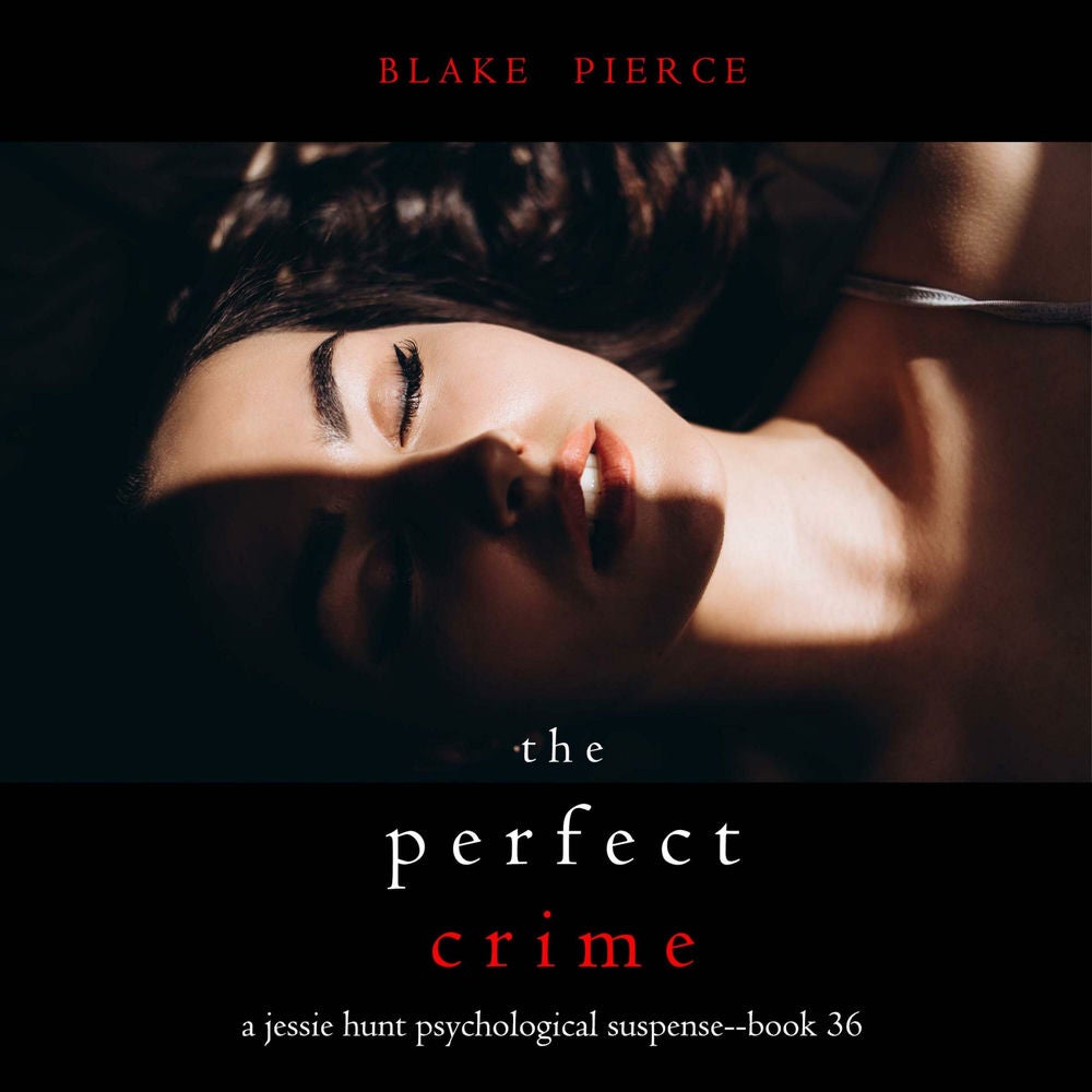 The Perfect Crime (A Jessie Hunt Psychological Suspense Thriller—Book Thirty-Six)