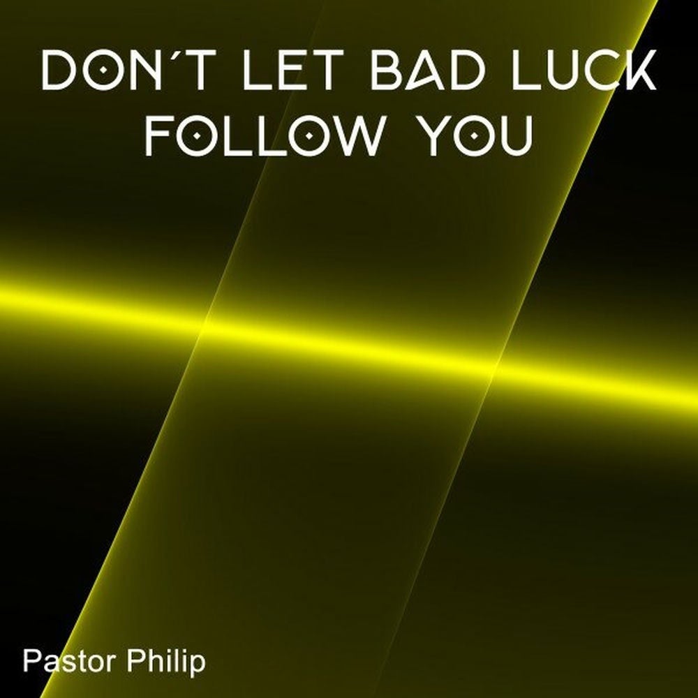Don't Let Bad Luck Follow You