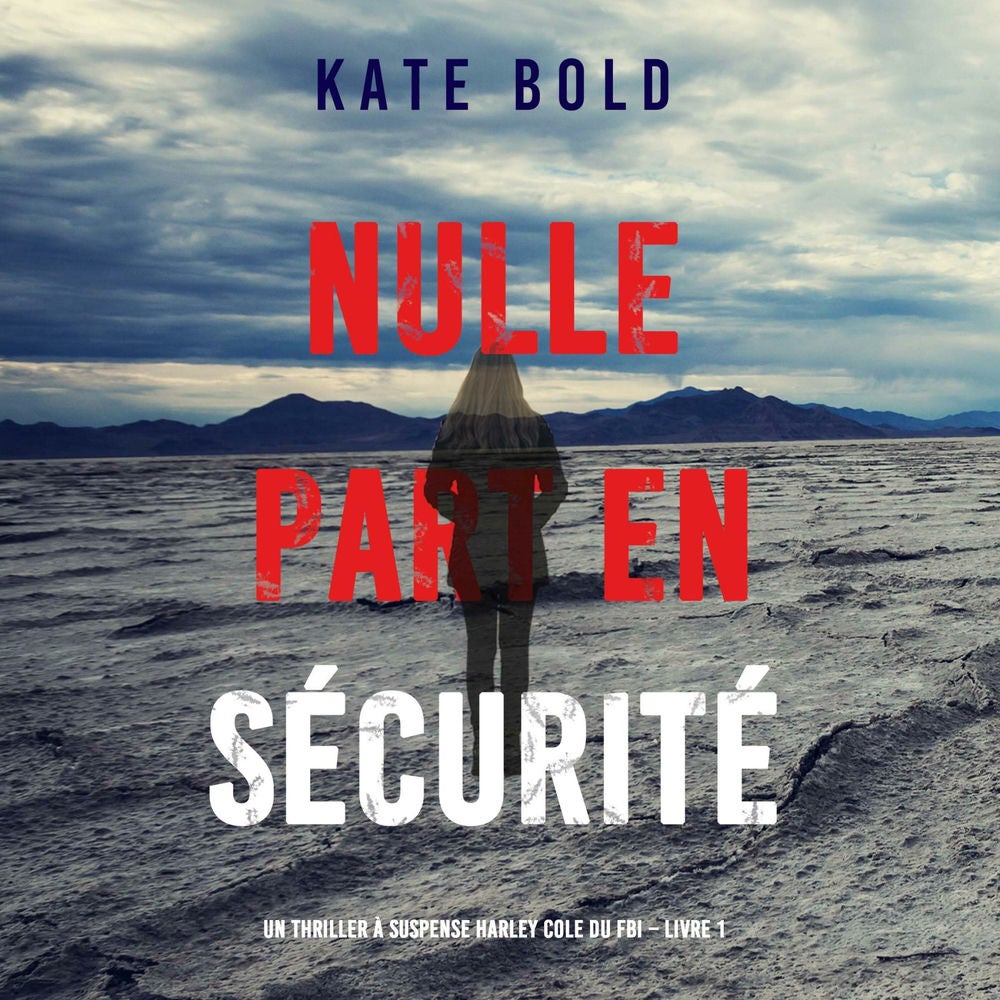 Nulle part en sécurité (Un thriller à suspense Harley Cole du FBI – Livre 1)