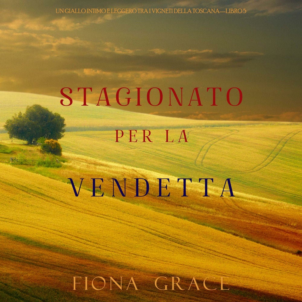 Stagionato per la vendetta (Un Giallo Intimo tra i Vigneti della Toscana—Libro 5)