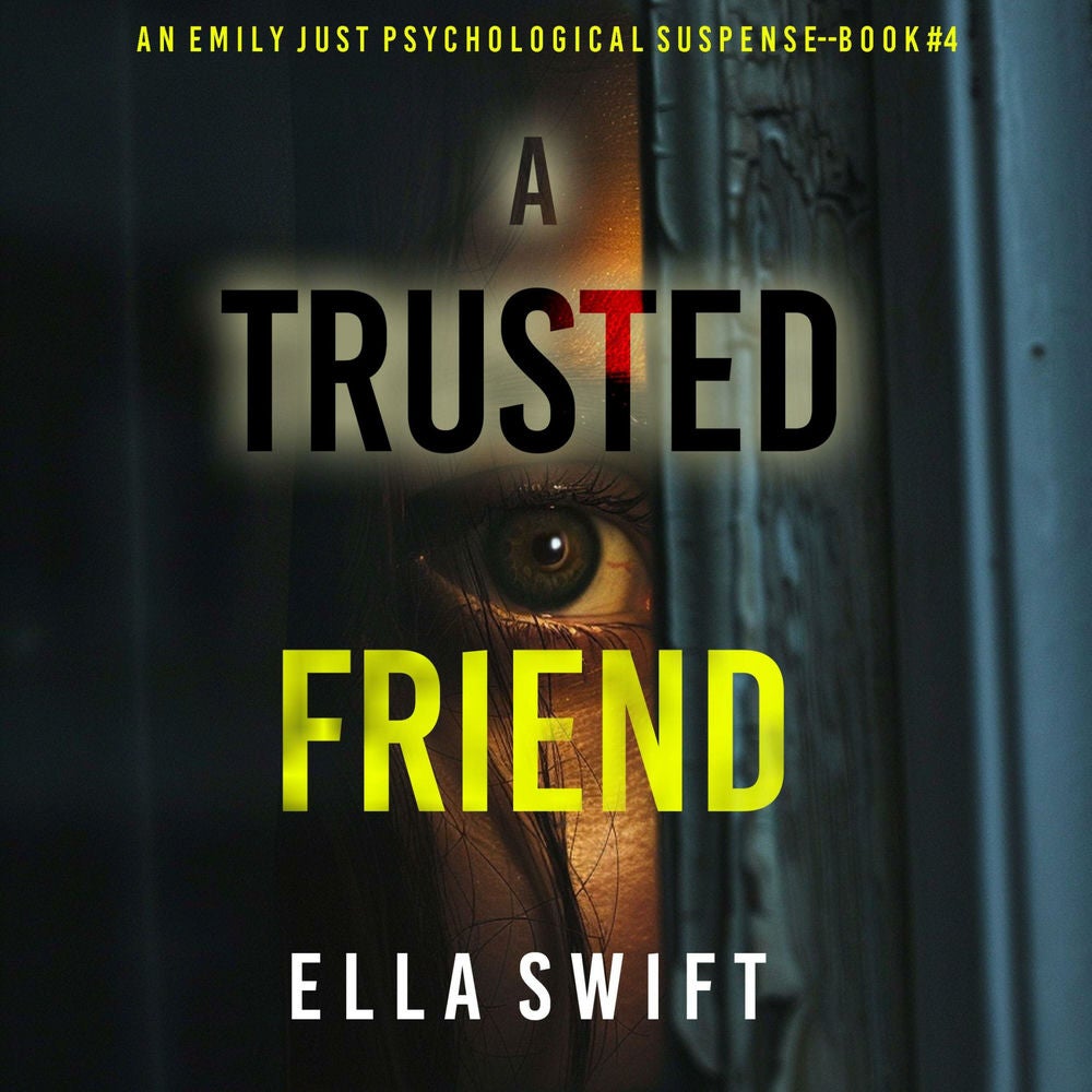 A Trusted Friend (An Emily Just Psychological Thriller—Book Four) A positively astonishing psychological thriller filled with twis