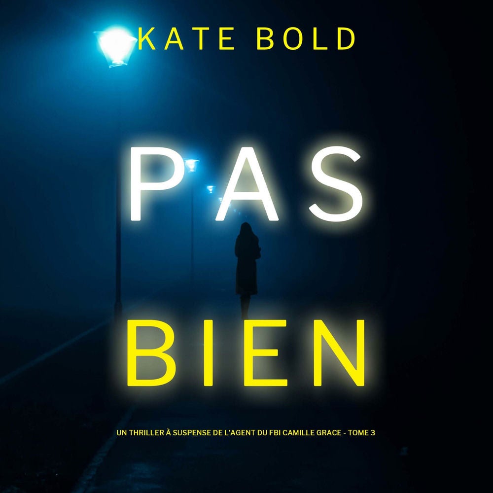 Pas Bien (Un Thriller à Suspense de l'Agent du FBI Camille Grace - Tome 3)
