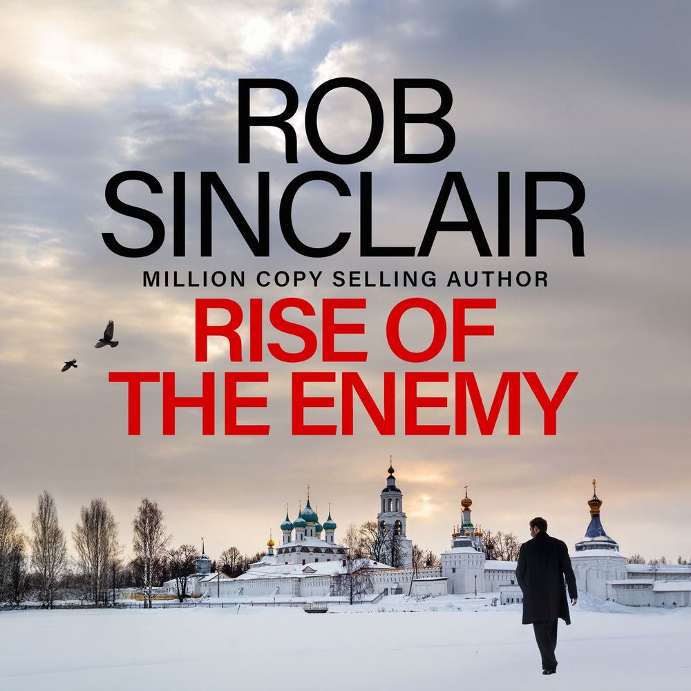 Rise of the Enemy - The EDGE-OF-YOUR-SEAT action thriller from Rob Sinclair for 2024
