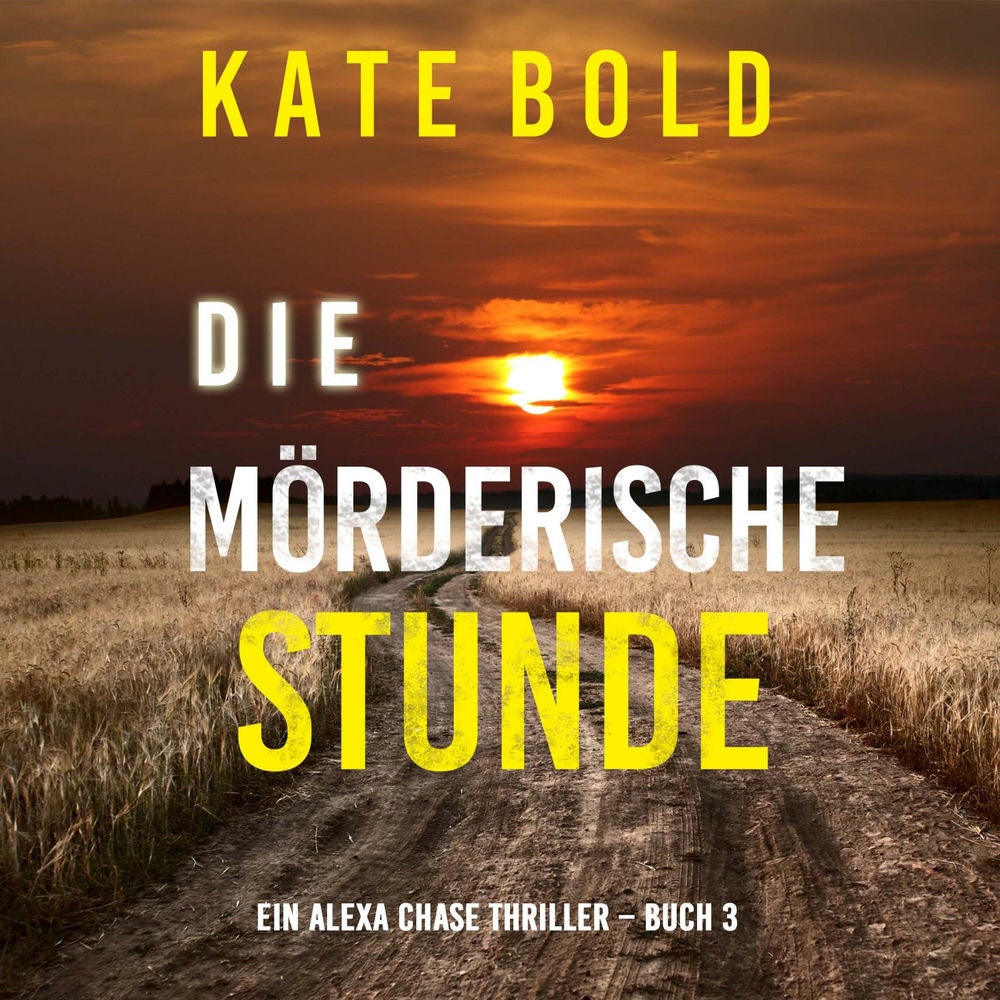 Die mörderische Stunde (Ein Alexa Chase Thriller – Buch 3)