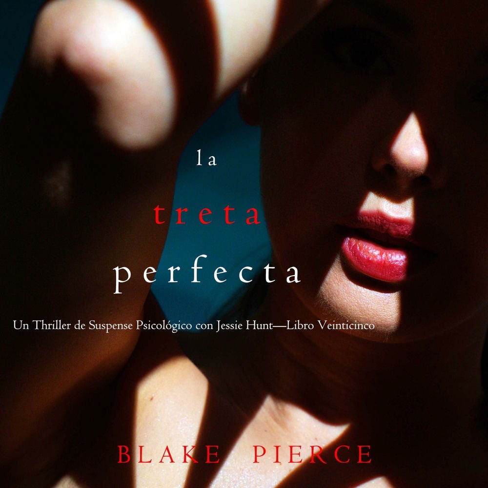 La treta perfecta (Un Thriller de Suspense Psicológico con Jessie Hunt—Libro Veinticinco)