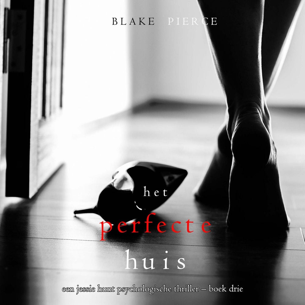 Het perfecte huis (Een Jessie Hunt Psychologische Thriller – Boek Drie)
